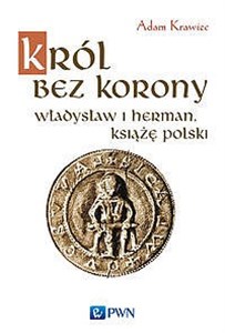 Picture of Król bez korony Władysław I Herman, książę polski.