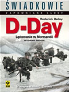 Picture of D-Day. Lądowanie w Normandii. Świadkowie Zapomniane Głosy. Wyd. II