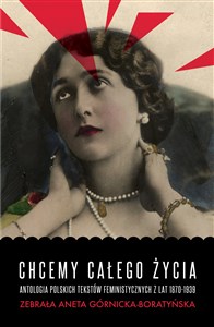 Picture of Chcemy całego życia Antologia polskich tekstów feministycznych z lat 1870-1939
