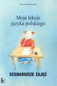 Picture of Moje lekcje języka polskiego Scenariusze zajęć