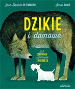 Dzikie i d... - Jean-Baptiste de Panafieu, Simon Bailly -  foreign books in polish 