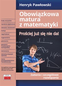 Picture of Obowiązkowa matura z matematyki Prościej już się nie da! Zadania i szczegółowe rozwiązania