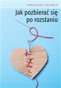 Zobacz : Jak pozbie... - Arkadiusz Kulawik