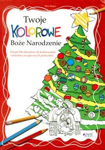 Obrazek Twoje kolorowe Boże Narodzenie Ponad 100 obrazków do kolorowania i mnóstwo świątecznych pomysłów