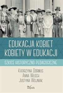 Picture of Edukacja kobiet kobiety w edukacji Szkice historyczno-pedagogiczne