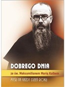 Dobrego dn... - Św. Maksymilian Maria Kolbe -  Polish Bookstore 