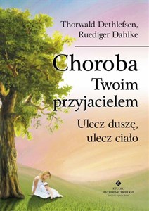 Obrazek Choroba Twoim przyjacielem Ulecz duszę, ulecz ciało