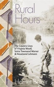 Obrazek Rural Hours The Country Lives of Virginia Woolf, Sylvia Townsend Warner and Rosamond Lehmann