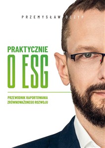 Picture of Praktycznie o ESG. Przewodnik raportowania zrównoważonego rozwoju