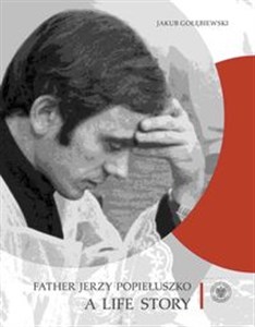 Picture of Father Jerzy Popiełuszko A Life Story