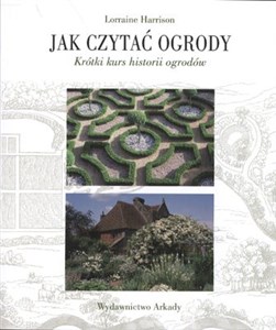 Obrazek Jak czytać ogrody Krótki kurs historii ogrodów