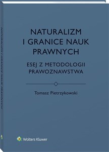 Picture of Naturalizm i granice nauk prawnych Esej z metodologii prawoznawstwa