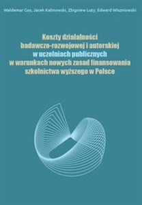 Picture of Koszty działalności badawczo-rozwojowej i autorskiej w uczelniach publicznych w warunkach nowych zasad finansowania szkolnictwa wyższego w Polsce