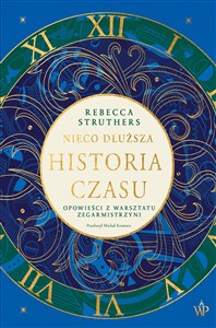 Obrazek Nieco dłuższa historia czasu Opowieści z warsztatu zegarmistrzyni