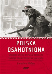 Picture of Polska osamotniona Dlaczego Wielka Brytania zdradziła swojego najwierniejszego sojusznika