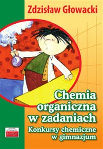 Picture of Chemia organiczna w zadaniach Konkursy chemiczne w gimnazjum