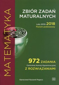 Picture of Matematyka Zbiór zadań maturalnych Lata 2010-2018 Poziom podstawowy 972 zadania Centralnej Komisji Egzaminacyjnej z rozwiązaniami