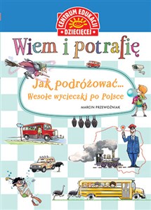 Picture of Wiem i potrafię Jak podróżować... Wesołe wycieczki po Polsce