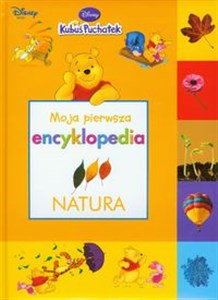Obrazek Kubuś Puchatek Moja pierwsza encyklopedia Natura