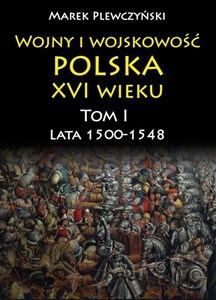 Picture of Wojny i wojskowość Polska XVI wieku Lata 1500-1548