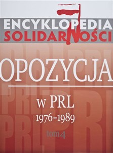 Obrazek Encyklopedia Solidarności Tom 4 Opozycja w PRL 1976-1989.