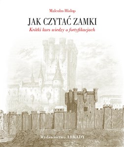 Picture of Jak czytać zamki Krótki kurs wiedzy o fortyfikacjach