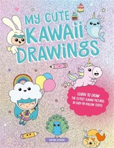 Obrazek My Cute Kawaii Drawings Learn to draw adorable art with this easy step-by-step guide