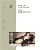 Szept nad ... - Katarzyna Turaj-kalińska -  books in polish 