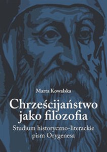 Picture of Chrześcijaństwo jako filozofia Studium historyczno-literackie pism Orygenesa