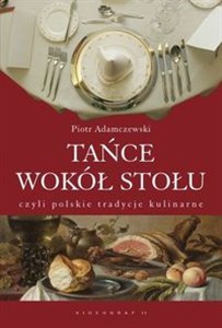 Picture of Tańce wokół stołu czyli polskie tradycje kulinarne