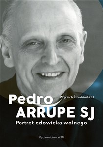 Picture of Pedro Arrupe SJ Portret człowieka wolnego