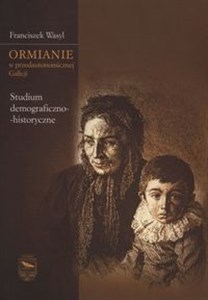 Picture of Ormianie w przedautonomicznej Galicji Studium demograficzno-historyczne