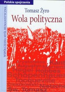 Picture of Wola polityczna Siedem prób z filozofii praktycznej