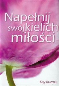 Obrazek Napełnij swój kielich miłości Jak miłość rodzi miłość?