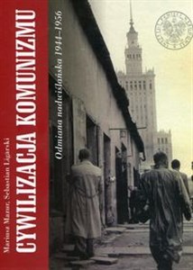Picture of Cywilizacja komunizmu Odmiana nadwiślańska 1944-1956