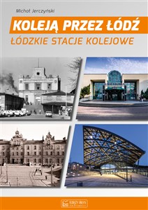 Picture of Koleją przez Łódź Łódzkie stacje kolejowe