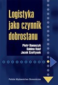 Zobacz : Logistyka ... - Piotr Banaszyk, Sabina Kauf, Jacek Szołtysek