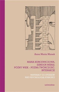 Obrazek Maria Kuncewiczowa Sándor Márai Późny wiek późna twórczość interakcje Materiały do studiów nad psychologią starości