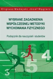 Obrazek Wybrane zagadnienia współczesnej metodyki wychowania fizycznego Podręcznik dla nauczycieli i studentów