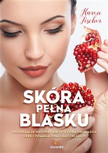 Picture of Skóra pełna blasku Program 28-dniowej diety, która odmładza cerę i pomaga zwalczać cellulit