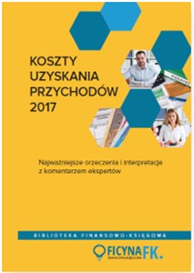 Obrazek Koszty uzyskania przychodów 2017 Najważniejsze orzeczenia i interpretacje z komentarzem ekspertów