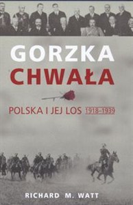Picture of Gorzka chwała Polska i jej los 1918 - 1939
