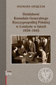 Picture of Działalność Konsulatu Generalnego Rzeczypospolitej Polskiej w Londynie w latach 1939-1945