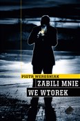 Zabili mni... - Piotr Wereśniak -  books in polish 