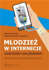 Obrazek Młodzież w internecie zagrozenie uzależnieniem Podręcznik do kwestionariusza MAWI