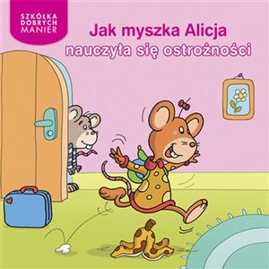 Picture of Jak myszka Alicja nauczyła się ostrożności
