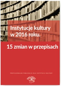 Picture of Instytucje kultury w 2016 roku 15 zmian w przepisach