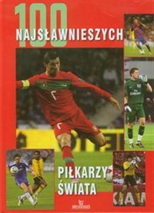 Obrazek 100 najsławniejszych piłkarzy świata