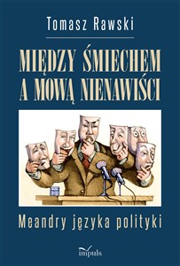 Picture of Między śmiechem a mową nienawiści Meandry języka polityki