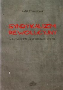 Picture of Syndykalizm rewolucyjny antyliberalna rewolta XX wieku